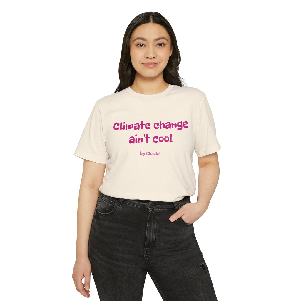 Climate Change Ain't Cool – Organic Cotton & Recycled Polyester T-Shirt