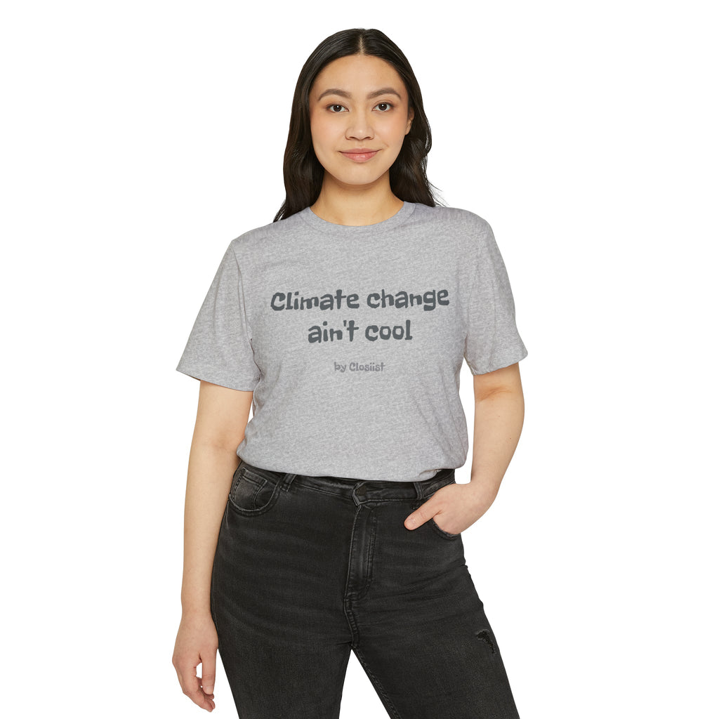 Climate Change Ain't Cool – Organic Cotton & Recycled Polyester T-Shirt