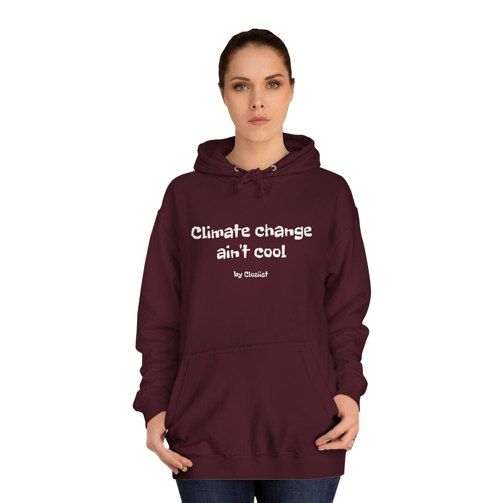 Climate Change Ain't Cool Unisex Hoodie – Ethical Statement Piece
