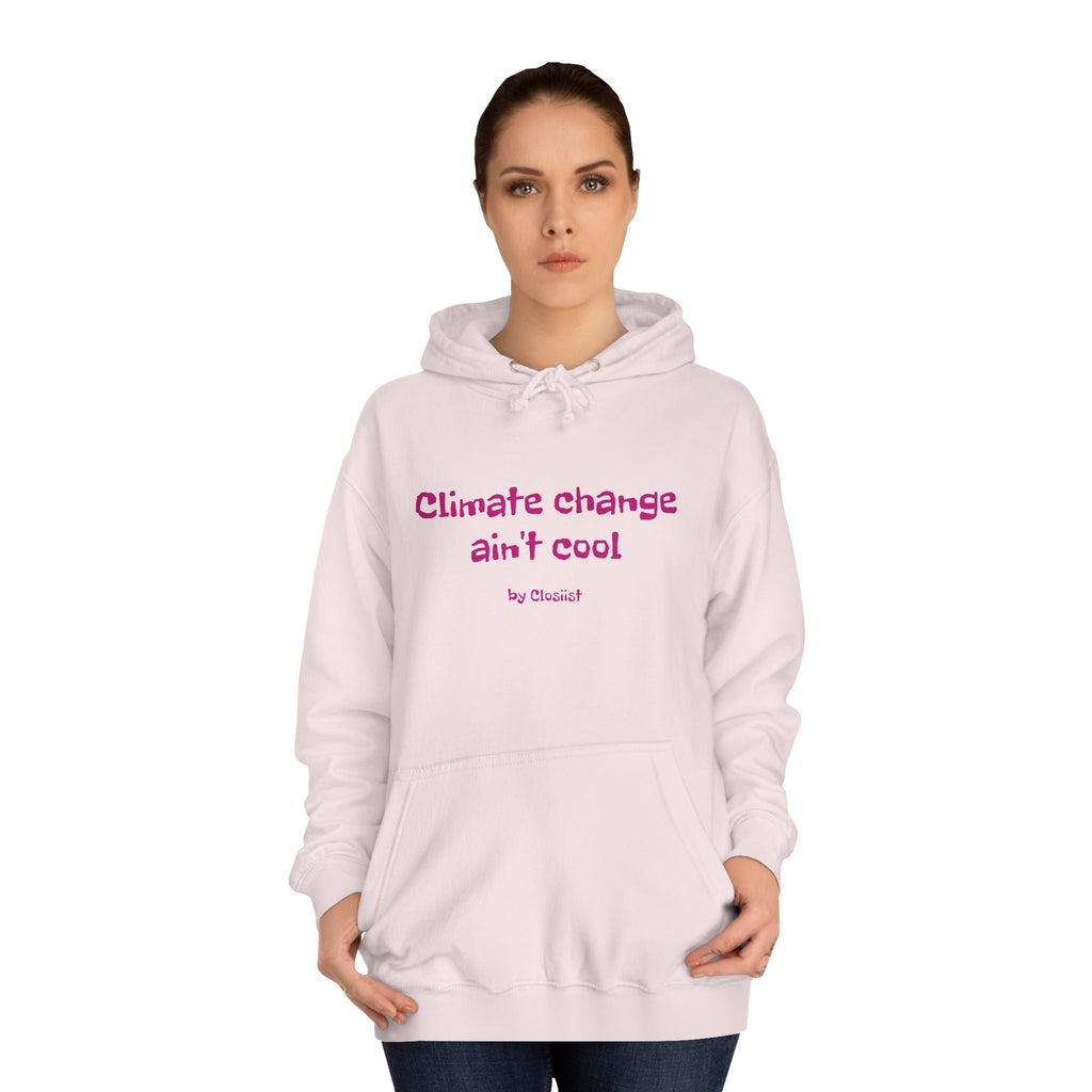 Climate Change Ain't Cool Unisex Hoodie – Ethical Statement Piece