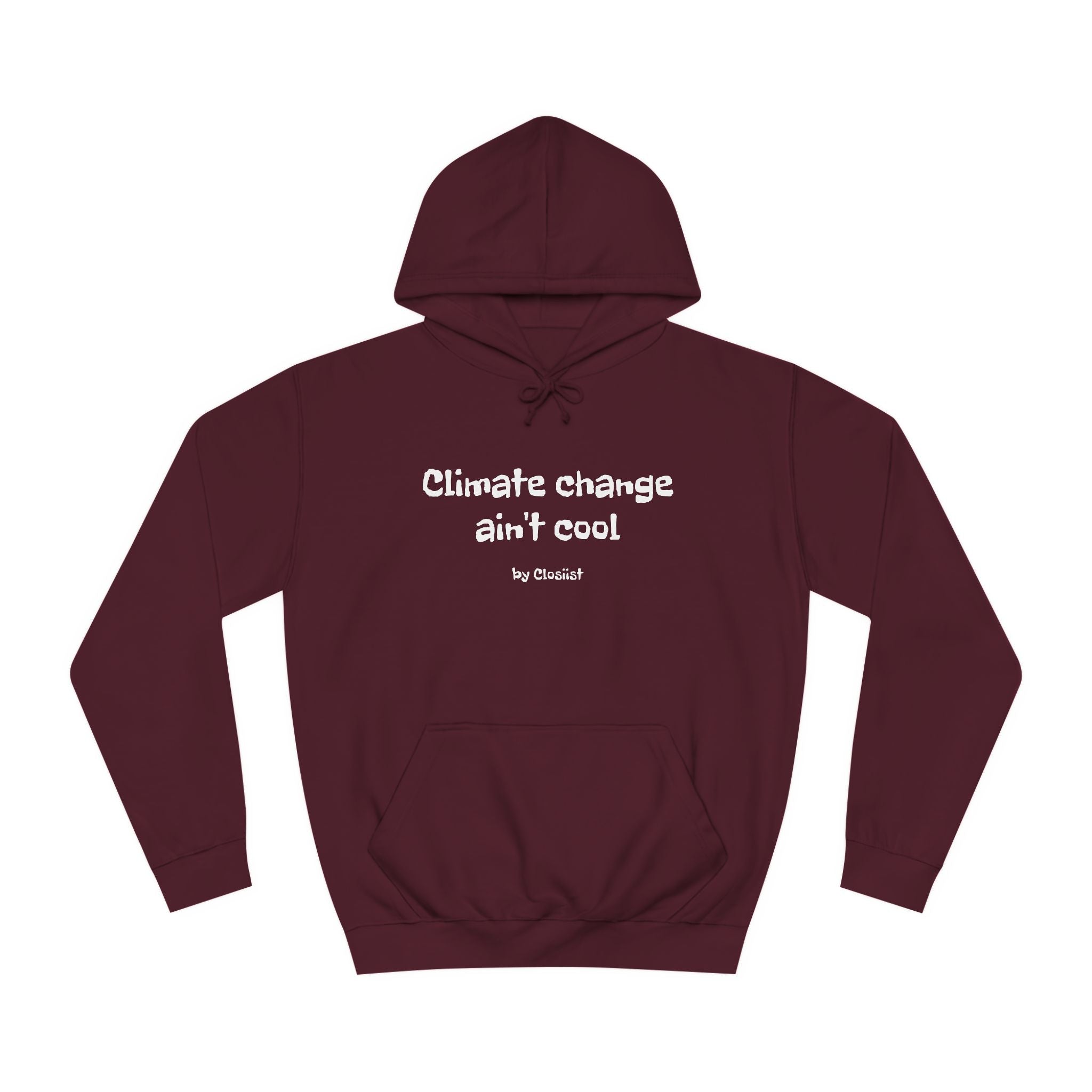 Climate Change Ain't Cool Unisex Hoodie – Ethical Statement Piece