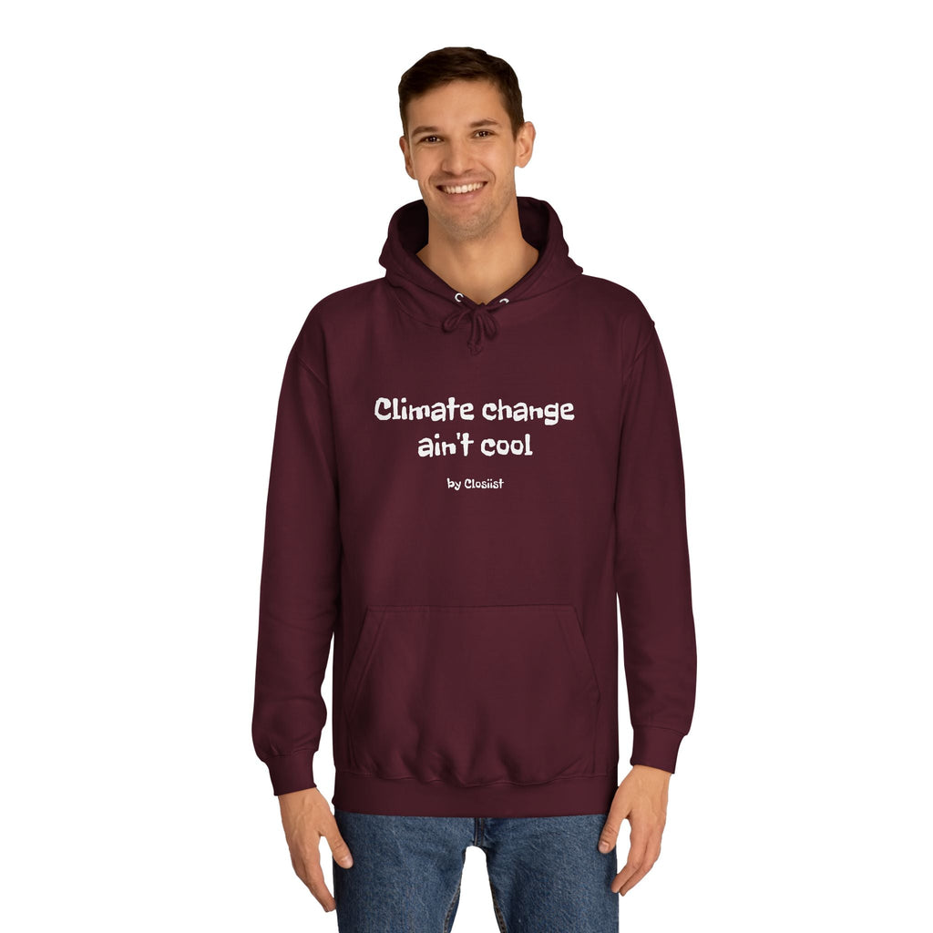 Climate Change Ain't Cool Unisex Hoodie – Ethical Statement Piece