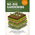 The Complete Guide to No-Dig Gardening: Grow Beautiful Vegetables, Herbs, and Flowers - The Easy Way! Layer Your Way to Healthy Soil-Eliminate Tilling - Paperback