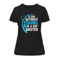 A Day Without Fishing T-Shirt for Women