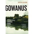 Gowanus: Brooklyn's Curious Canal - Paperback