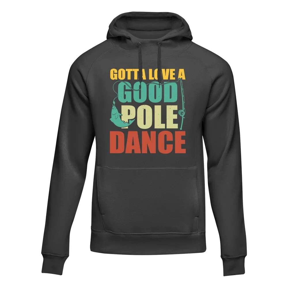 Gotta Love A Good Pole Dance Unisex Hoodie